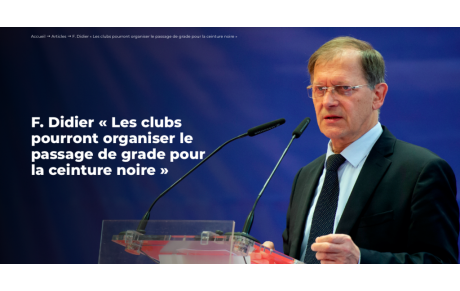 F. Didier « Les clubs pourront organiser le passage de grade pour la ceinture noire »